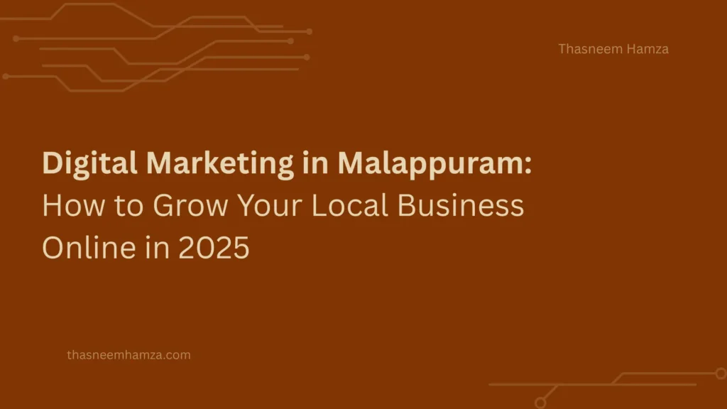This image tells "Digital Marketing in Malappuram: How to Grow Your Local Business Online in 2025"